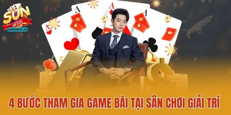 4 bước tham gia game bài tại sân chơi giải trí