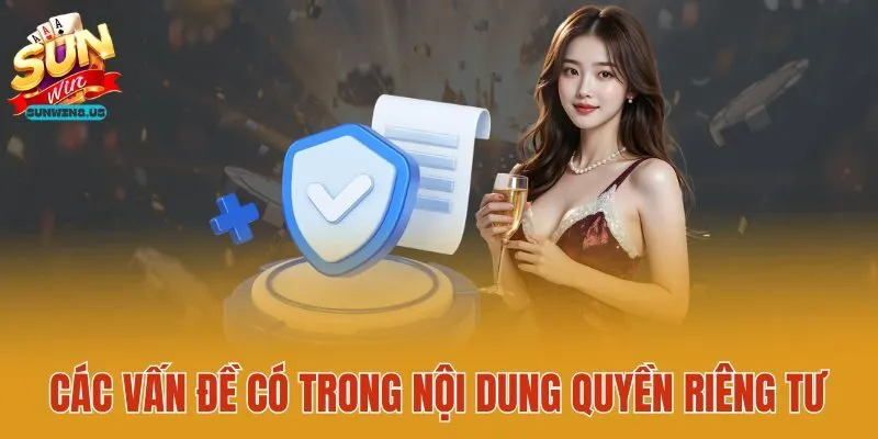 Các vấn đề có trong nội dung quyền riêng tư