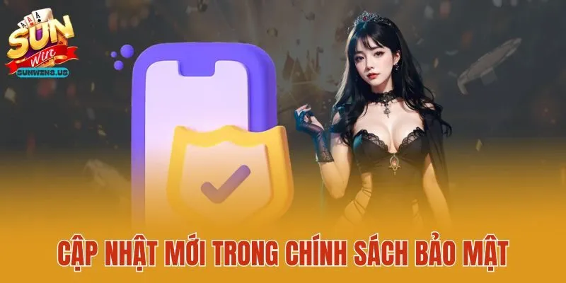 Cập nhật mới trong chính sách bảo mật