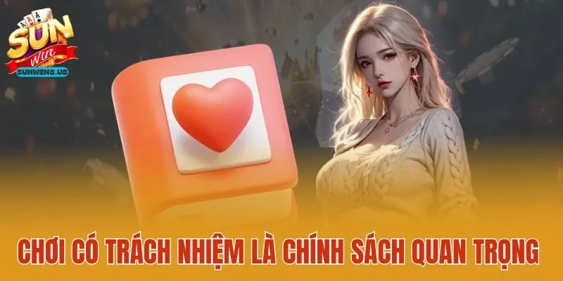 Chơi có trách nhiệm là chính sách quan trọng