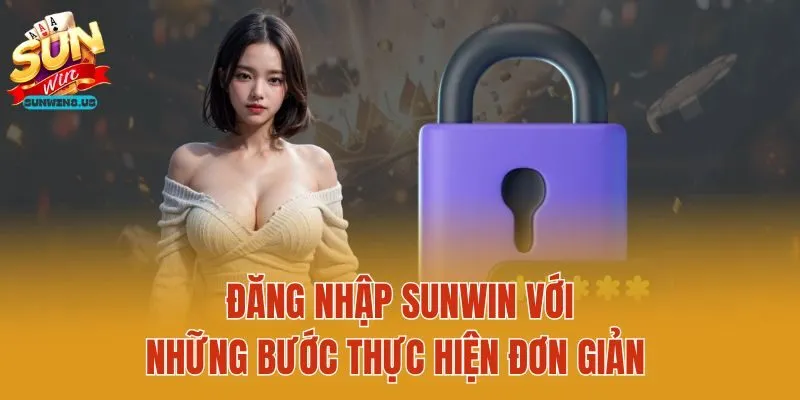 Đăng nhập Sunwin với những bước thực hiện đơn giản
