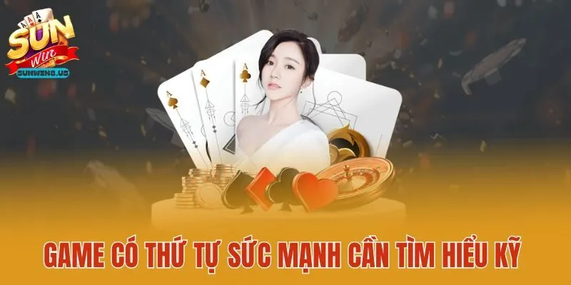 Game có thứ tự sức mạnh cần tìm hiểu kỹ