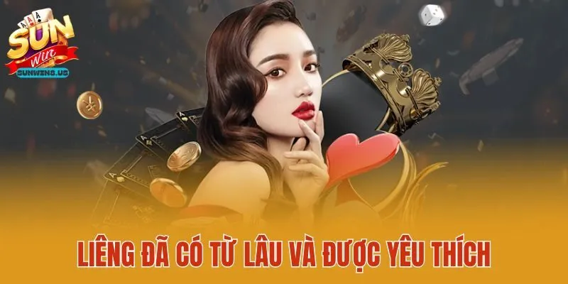 Liêng đã có từ lâu và được yêu thích