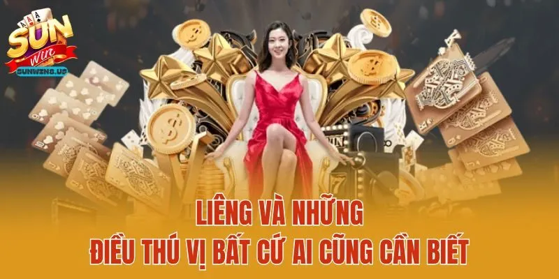 Liêng Và Những Điều Thú Vị Bất Cứ Ai Cũng Cần Biết