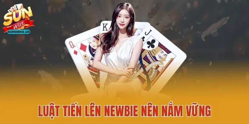 Luật tiến lên newbie nên nắm vững 