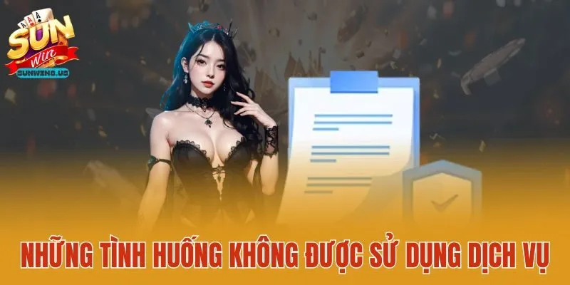 Những tình huống không được sử dụng dịch vụ