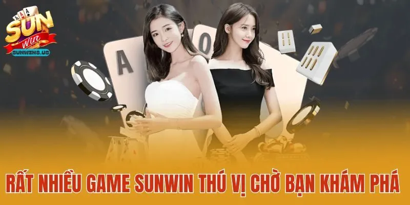 Rất nhiều game Sunwin thú vị chờ bạn khám phá