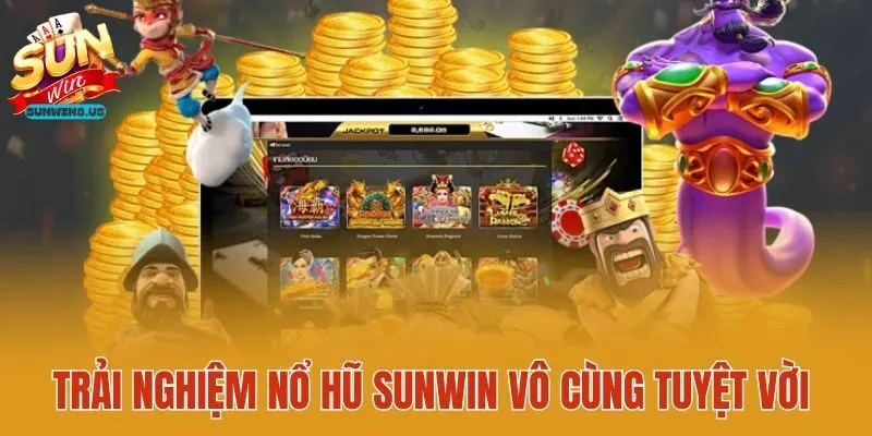Trải nghiệm nổ hũ Sunwin vô cùng tuyệt vời