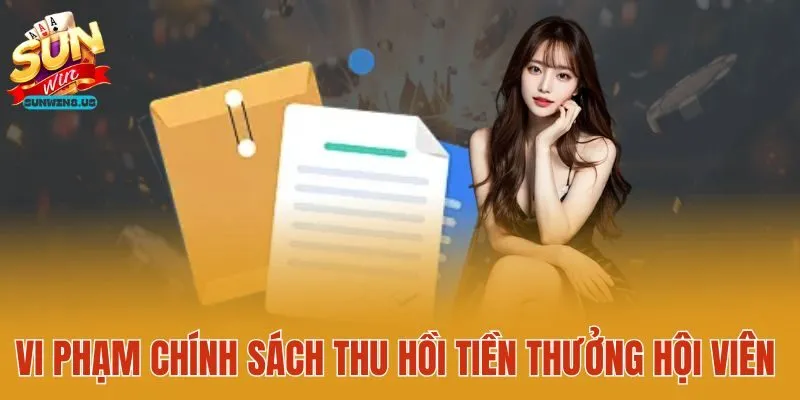 Vi phạm chính sách thu hồi tiền thưởng hội viên
